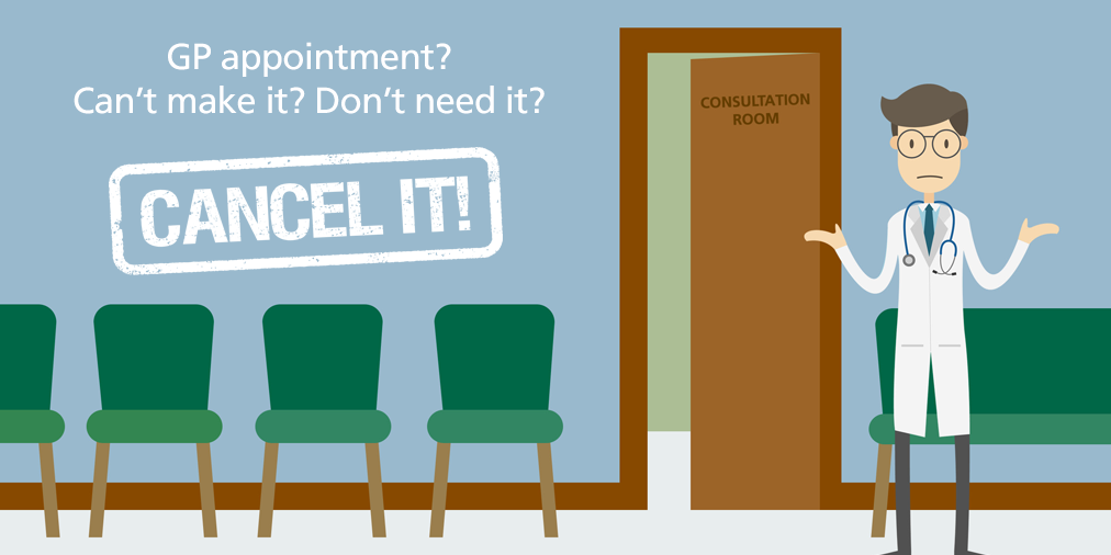 Image shows a cartoon of a doctor in a waiting room with the words "GP appointment? Can't make it? Don't need it? Cancel It!